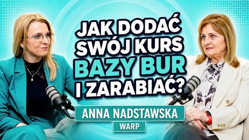 Rozmowa Oli Gościniak z Anną Nadstawską z WARP o dodaniu kursu do Bazy Usług Rozwojowych i zarabianiu na szkoleniach
